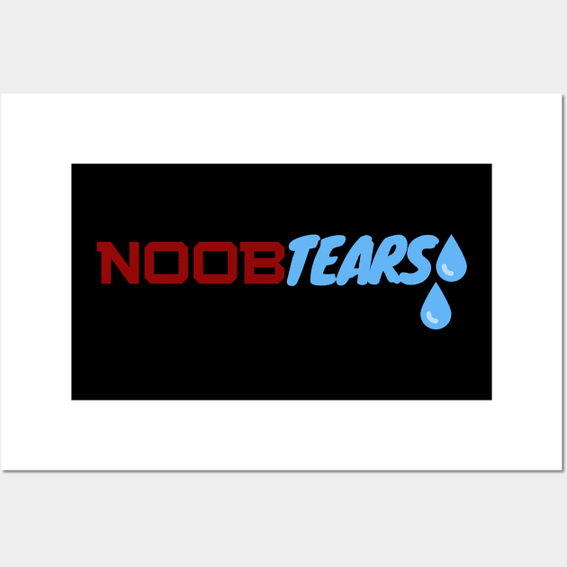 Noob Tears - gamer Wall Art by holy mouse